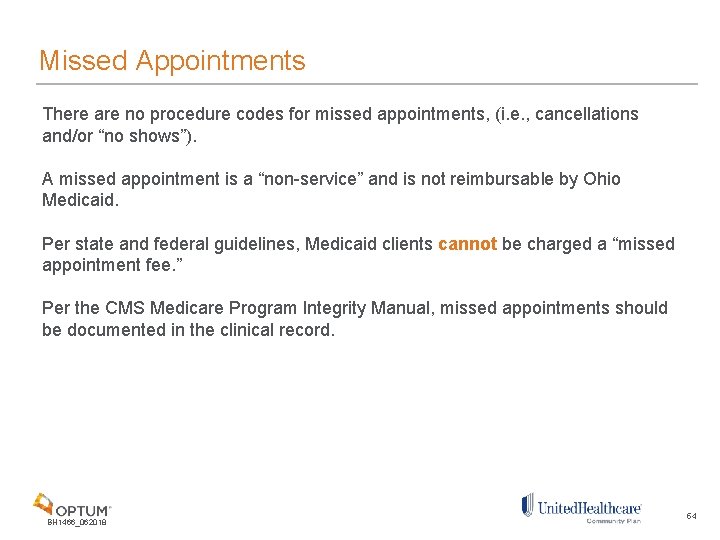 Missed Appointments There are no procedure codes for missed appointments, (i. e. , cancellations