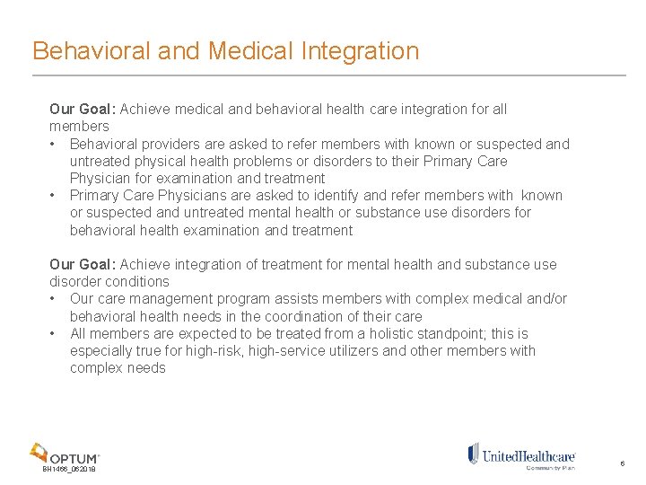 Behavioral and Medical Integration Our Goal: Achieve medical and behavioral health care integration for