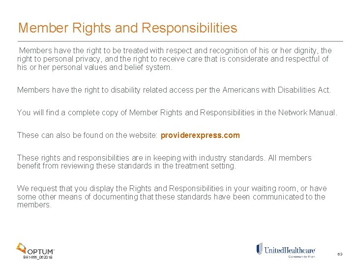 Member Rights and Responsibilities Members have the right to be treated with respect and