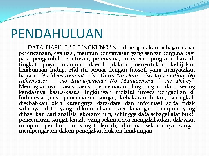 PENDAHULUAN DATA HASIL LAB LINGKUNGAN : dipergunakan sebagai dasar perencanaan, evaluasi, maupun pengawasan yang