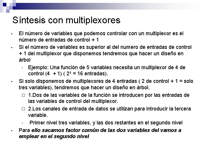 Síntesis con multiplexores • • El número de variables que podemos controlar con un