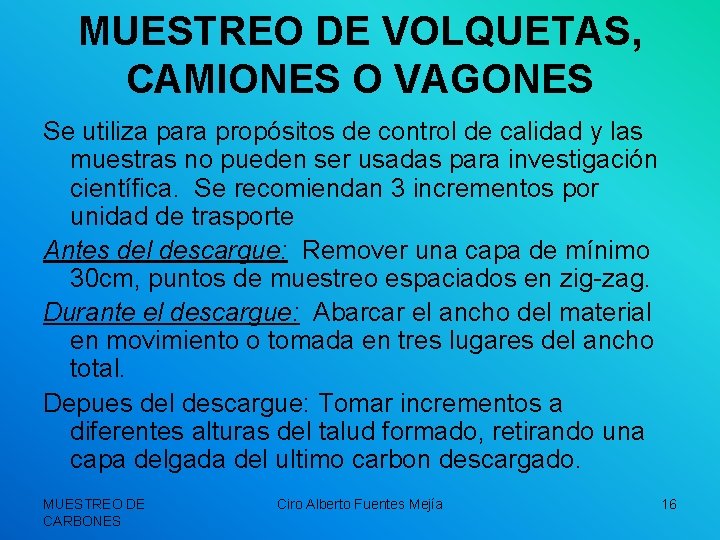 MUESTREO DE VOLQUETAS, CAMIONES O VAGONES Se utiliza para propósitos de control de calidad