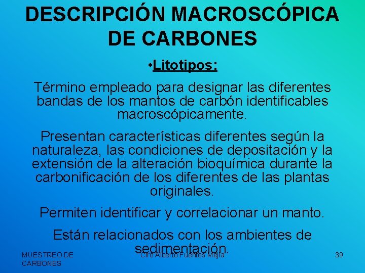 DESCRIPCIÓN MACROSCÓPICA DE CARBONES • Litotipos: Término empleado para designar las diferentes bandas de