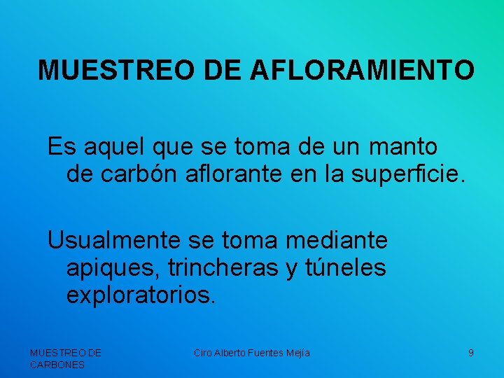 MUESTREO DE AFLORAMIENTO Es aquel que se toma de un manto de carbón aflorante