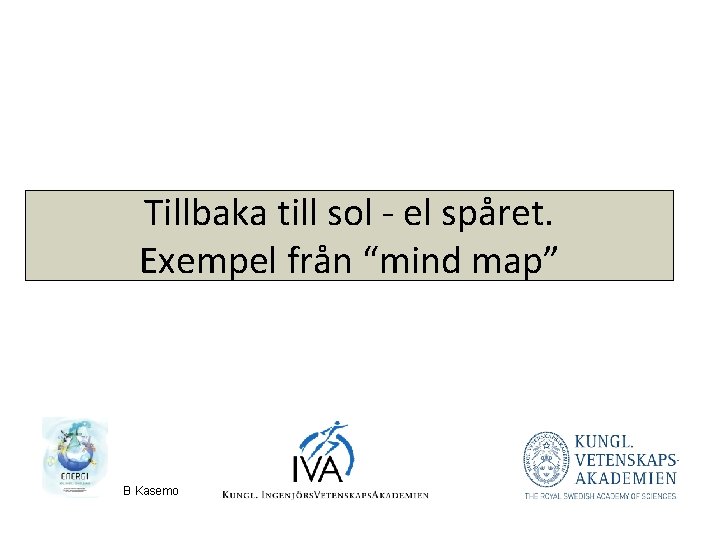 Tillbaka till sol - el spåret. Exempel från “mind map” B Kasemo 