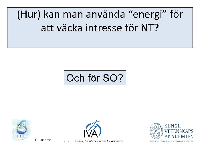 (Hur) kan man använda “energi” för att väcka intresse för NT? Och för SO?