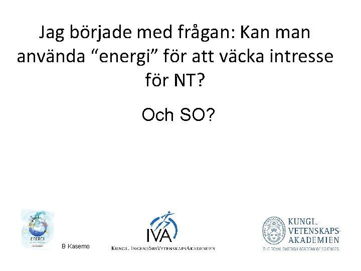 Jag började med frågan: Kan man använda “energi” för att väcka intresse för NT?