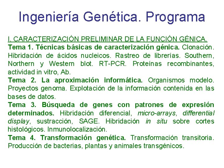 Ingeniería Genética. Programa I. CARACTERIZACIÓN PRELIMINAR DE LA FUNCIÓN GÉNICA. Tema 1. Técnicas básicas
