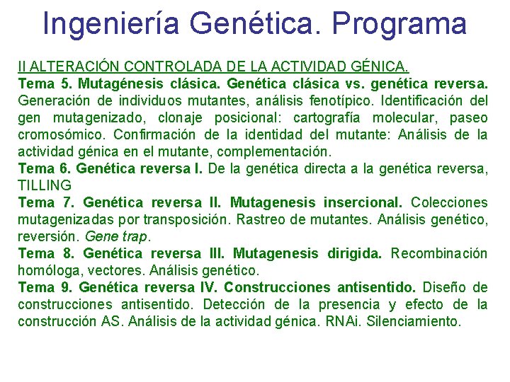 Ingeniería Genética. Programa II ALTERACIÓN CONTROLADA DE LA ACTIVIDAD GÉNICA. Tema 5. Mutagénesis clásica.