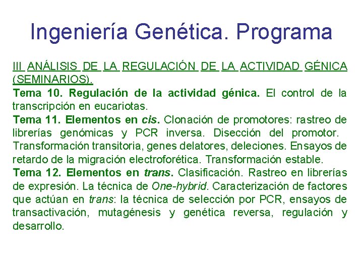 Ingeniería Genética. Programa III ANÁLISIS DE LA REGULACIÓN DE LA ACTIVIDAD GÉNICA (SEMINARIOS). Tema