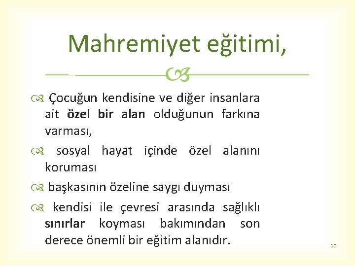 Mahremiyet eğitimi, Çocuğun kendisine ve diğer insanlara ait özel bir alan olduğunun farkına varması,