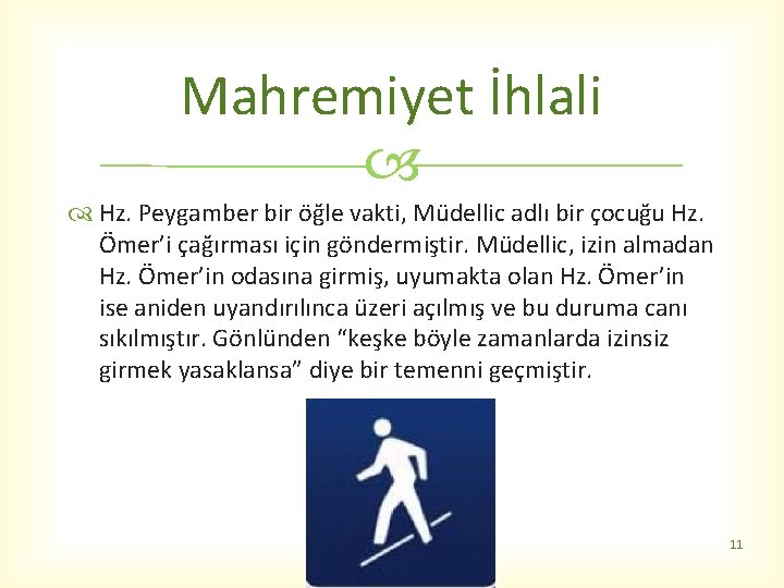 Mahremiyet İhlali Hz. Peygamber bir öğle vakti, Müdellic adlı bir çocuğu Hz. Ömer’i çağırması