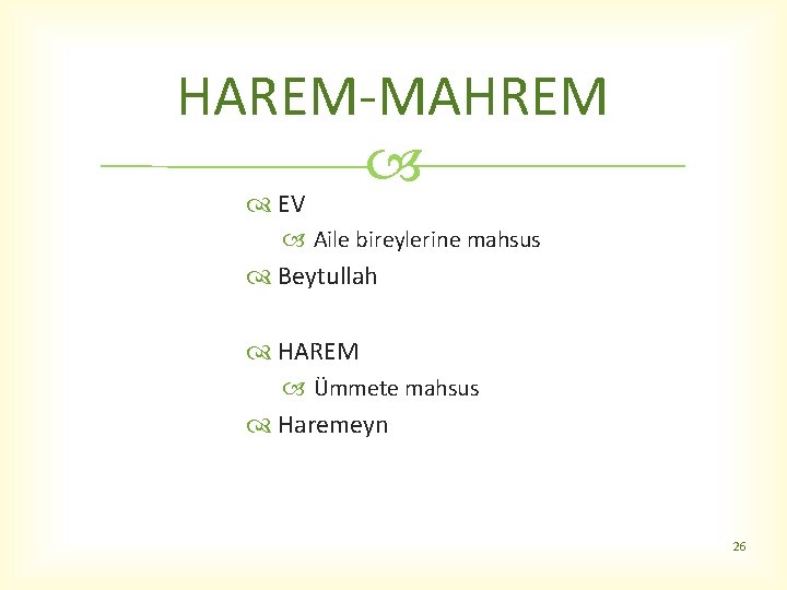 HAREM-MAHREM EV Aile bireylerine mahsus Beytullah HAREM Ümmete mahsus Haremeyn 26 