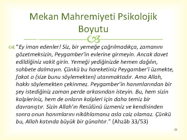 Mekan Mahremiyeti Psikolojik Boyutu “Ey iman edenler! Siz, bir yemeğe çağrılmadıkça, zamanını gözetmeksizin, Peygamber'in