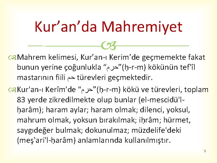 Kur’an’da Mahremiyet Mahrem kelimesi, Kur’an-ı Kerim’de geçmemekte fakat bunun yerine çoğunlukla “ (”ﺣﺮﻡ ḥ-r-m)