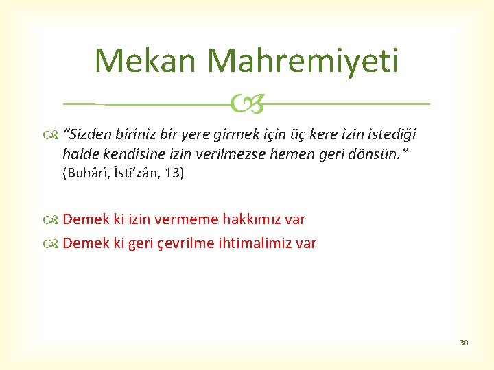 Mekan Mahremiyeti “Sizden biriniz bir yere girmek için üç kere izin istediği halde kendisine