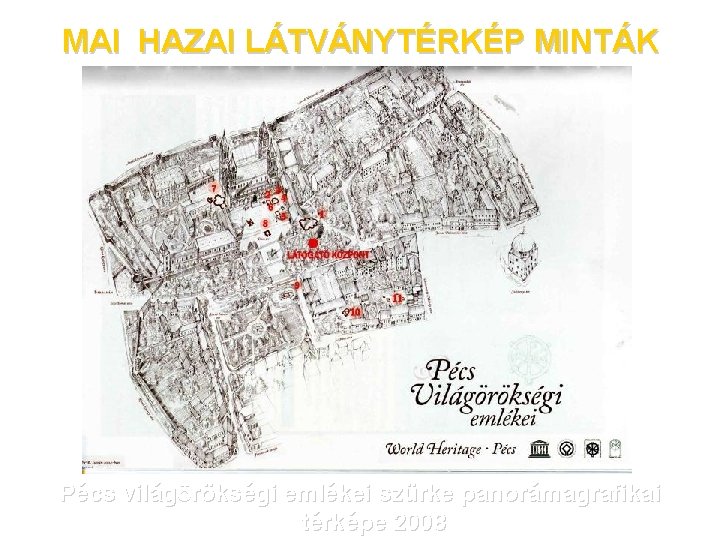 MAI HAZAI LÁTVÁNYTÉRKÉP MINTÁK Pécs világörökségi emlékei szürke panorámagrafikai térképe 2008 