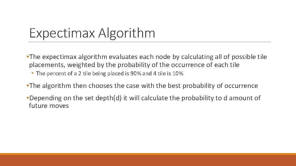 Expectimax Algorithm • The expectimax algorithm evaluates each node by calculating all of possible