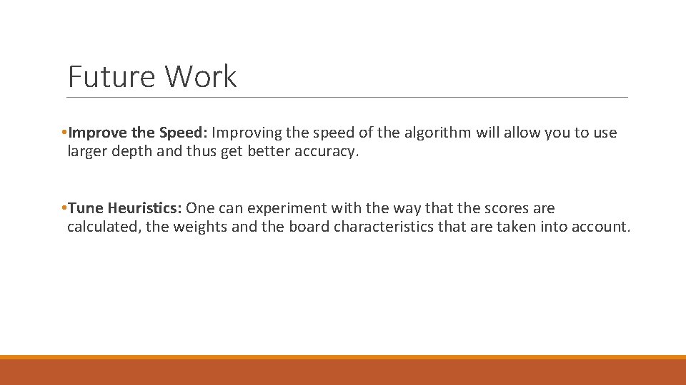 Future Work • Improve the Speed: Improving the speed of the algorithm will allow