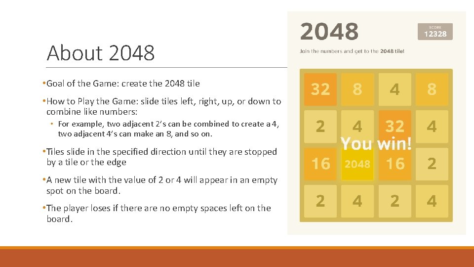 About 2048 • Goal of the Game: create the 2048 tile • How to