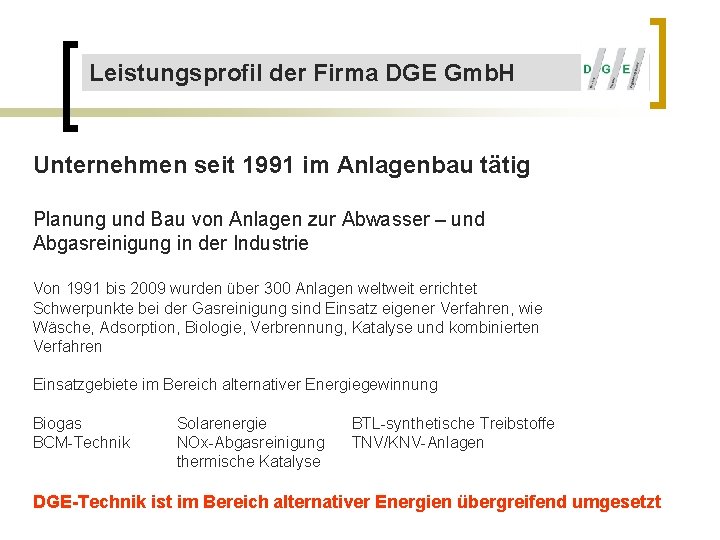 Leistungsprofil der Firma DGE Gmb. H Unternehmen seit 1991 im Anlagenbau tätig Planung und