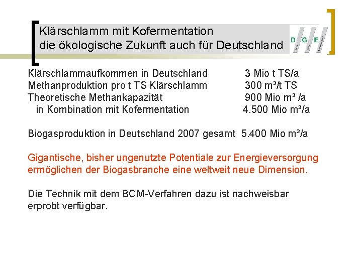 Klärschlamm mit Kofermentation die ökologische Zukunft auch für Deutschland Klärschlammaufkommen in Deutschland Methanproduktion pro