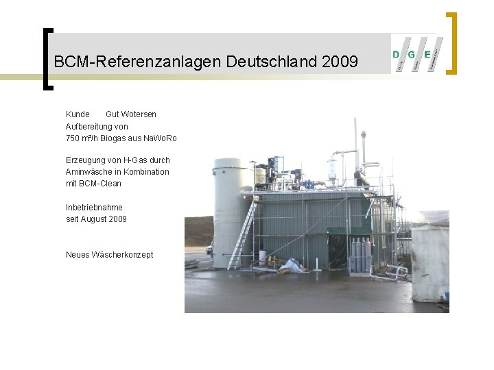 BCM-Referenzanlagen Deutschland 2009 Kunde Gut Wotersen Aufbereitung von 750 m³/h Biogas aus Na. Wo.