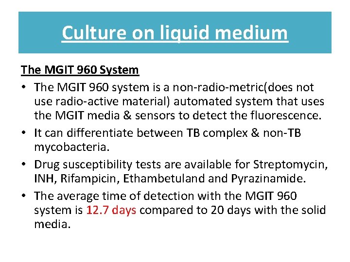 Culture on liquid medium The MGIT 960 System • The MGIT 960 system is