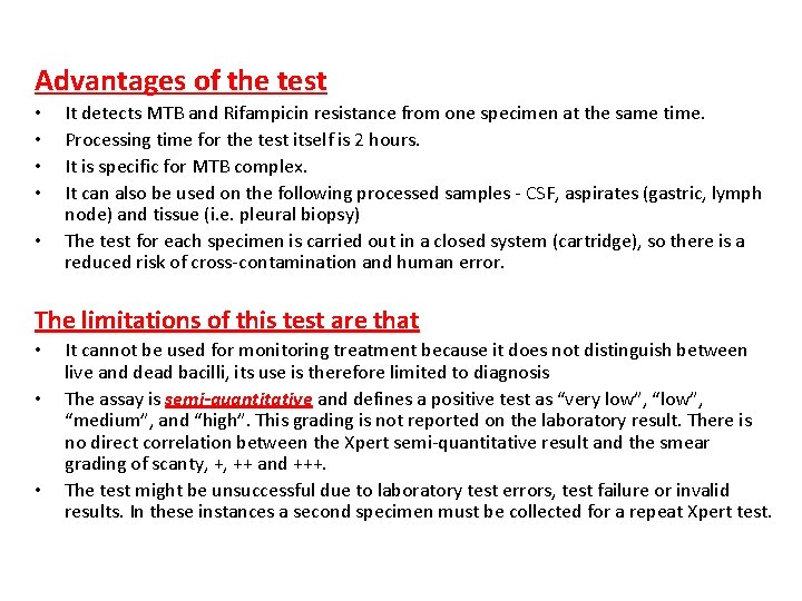 Advantages of the test • • • It detects MTB and Rifampicin resistance from
