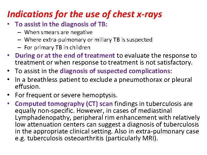 Indications for the use of chest x-rays • To assist in the diagnosis of