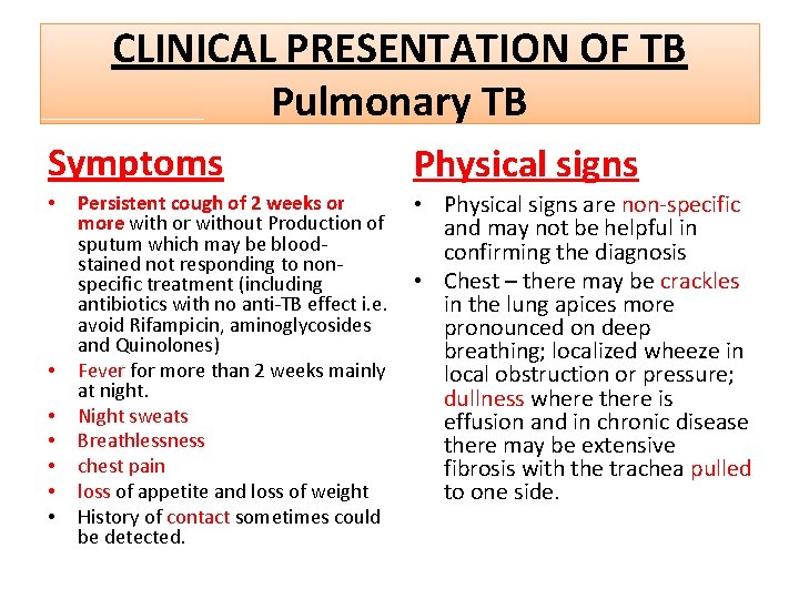 CLINICAL PRESENTATION OF TB Pulmonary TB Symptoms • • Persistent cough of 2 weeks