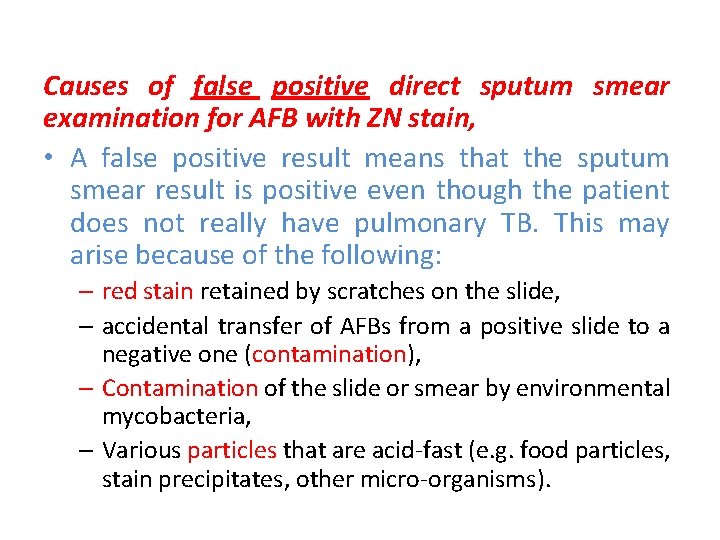 Causes of false positive direct sputum smear examination for AFB with ZN stain, •