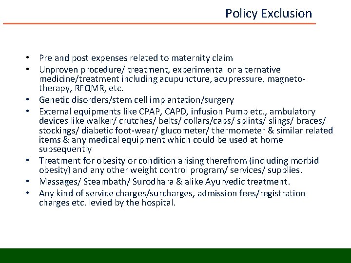 Policy Exclusion • Pre and post expenses related to maternity claim • Unproven procedure/