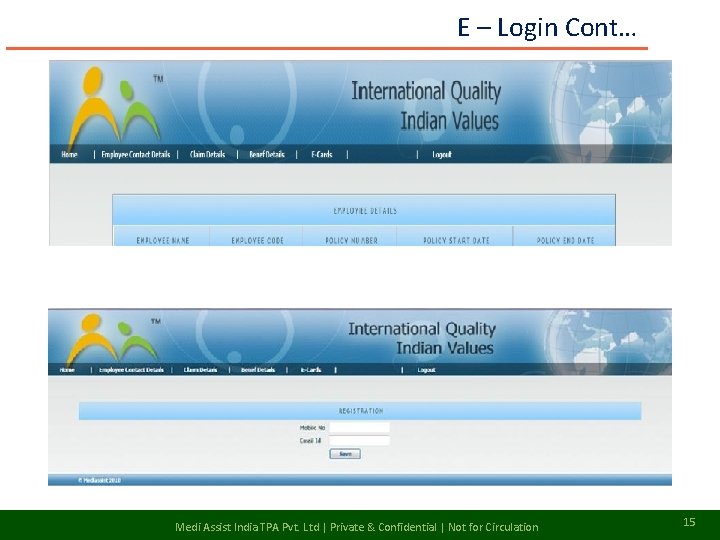 E – Login Cont… Medi Assist India TPA Pvt. Ltd | Private & Confidential