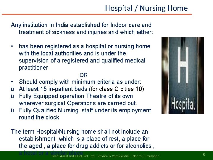 Hospital / Nursing Home Any institution in India established for Indoor care and treatment