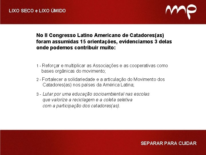LIXO SECO e LIXO ÚMIDO No II Congresso Latino Americano de Catadores(as) foram assumidas