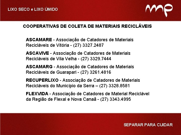 LIXO SECO e LIXO ÚMIDO COOPERATIVAS DE COLETA DE MATERIAIS RECICLÁVEIS ASCAMARE - Associação