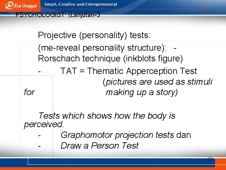 PSYCHOLOGIST (Lanjutan-3 Projective (personality) tests: (me-reveal personality structure): Rorschach technique (inkblots figure) TAT =