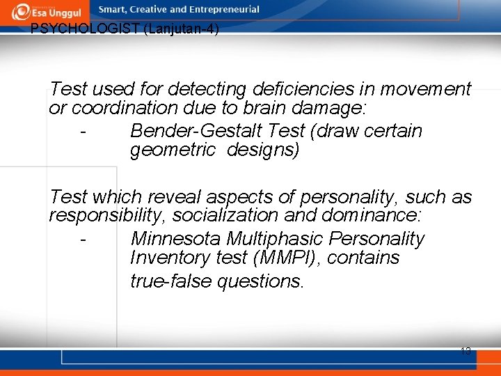 PSYCHOLOGIST (Lanjutan-4) Test used for detecting deficiencies in movement or coordination due to brain PSYCHOLOGIST (Lanjutan-4) Test used for detecting deficiencies in movement or coordination due to brain