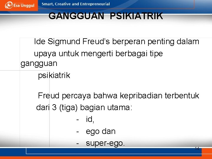 GANGGUAN PSIKIATRIK Ide Sigmund Freud’s berperan penting dalam upaya untuk mengerti berbagai tipe gangguan