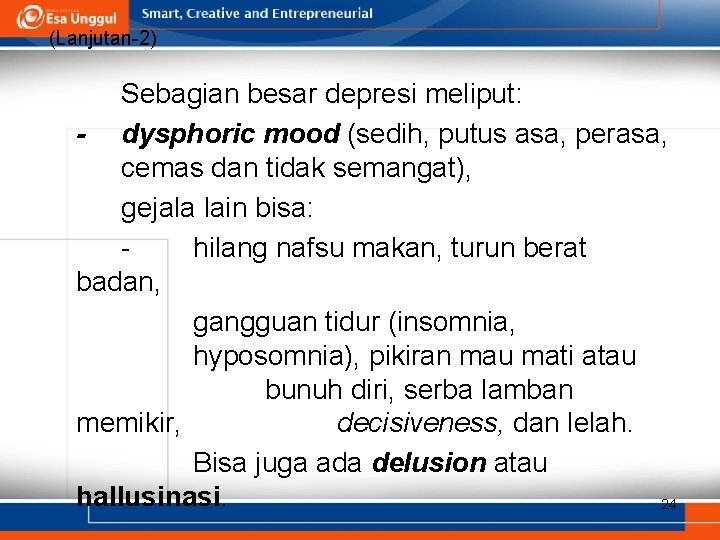 (Lanjutan-2) Sebagian besar depresi meliput: - dysphoric mood (sedih, putus asa, perasa, cemas dan