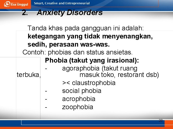 2. Anxiety Disorders Tanda khas pada gangguan ini adalah: ketegangan yang tidak menyenangkan, sedih,