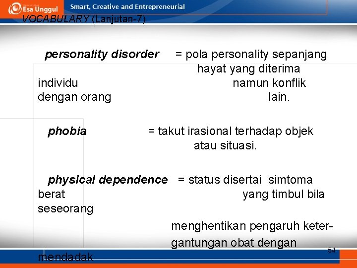 VOCABULARY (Lanjutan-7) personality disorder individu dengan orang phobia = pola personality sepanjang hayat yang