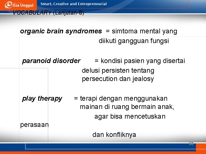 VOCABULARY (Lanjutan-8) organic brain syndromes = simtoma mental yang diikuti gangguan fungsi paranoid disorder