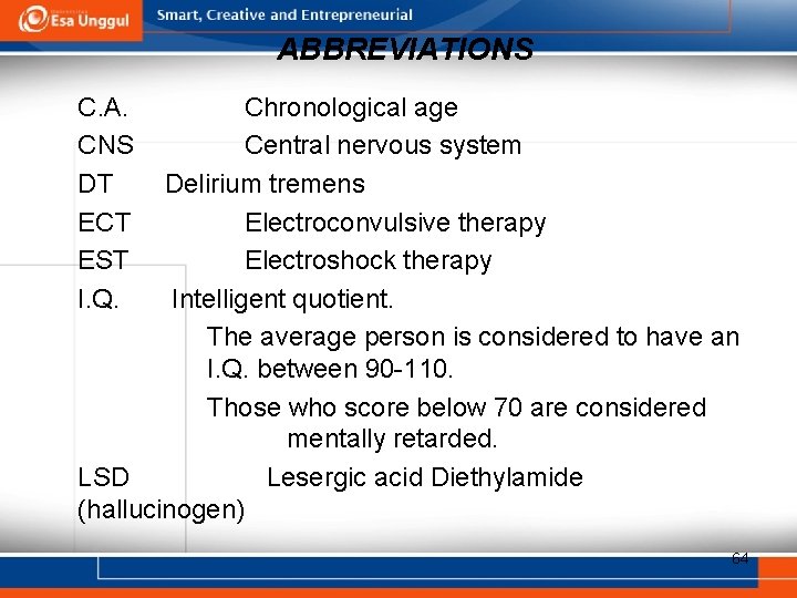 ABBREVIATIONS C. A. CNS DT ECT EST I. Q. Chronological age Central nervous system