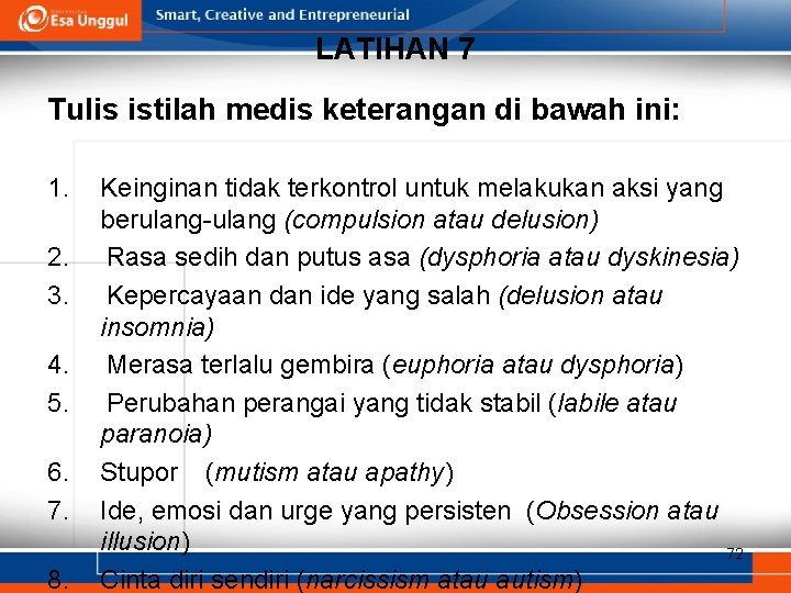 LATIHAN 7 Tulis istilah medis keterangan di bawah ini: 1. 2. 3. 4. 5. LATIHAN 7 Tulis istilah medis keterangan di bawah ini: 1. 2. 3. 4. 5.