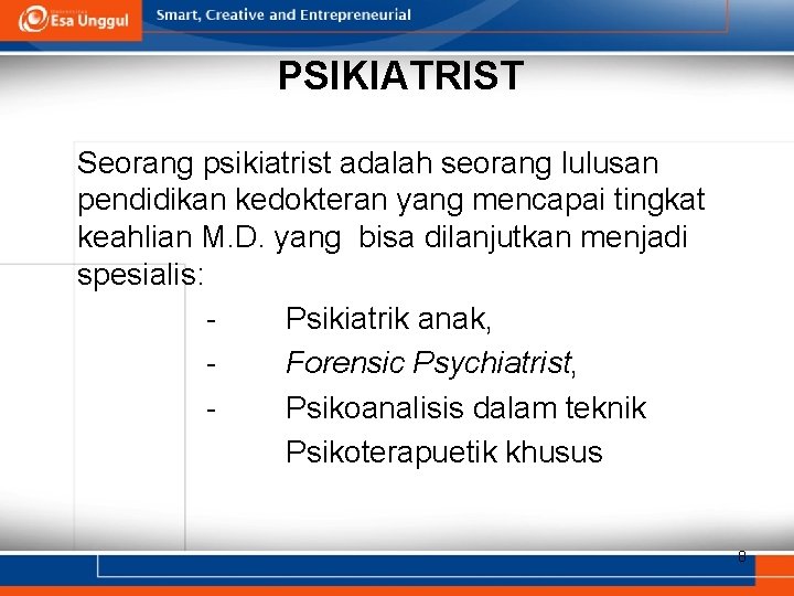 PSIKIATRIST Seorang psikiatrist adalah seorang lulusan pendidikan kedokteran yang mencapai tingkat keahlian M. D. PSIKIATRIST Seorang psikiatrist adalah seorang lulusan pendidikan kedokteran yang mencapai tingkat keahlian M. D.