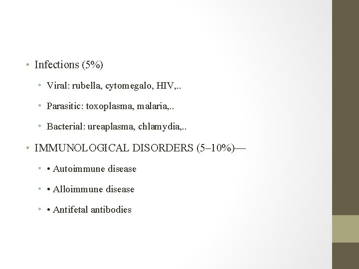  • Infections (5%) • Viral: rubella, cytomegalo, HIV, . . • Parasitic: toxoplasma,