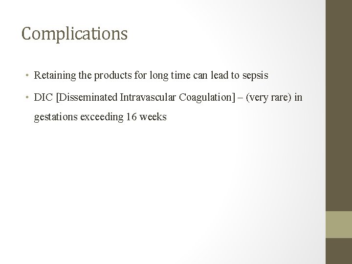 Complications • Retaining the products for long time can lead to sepsis • DIC