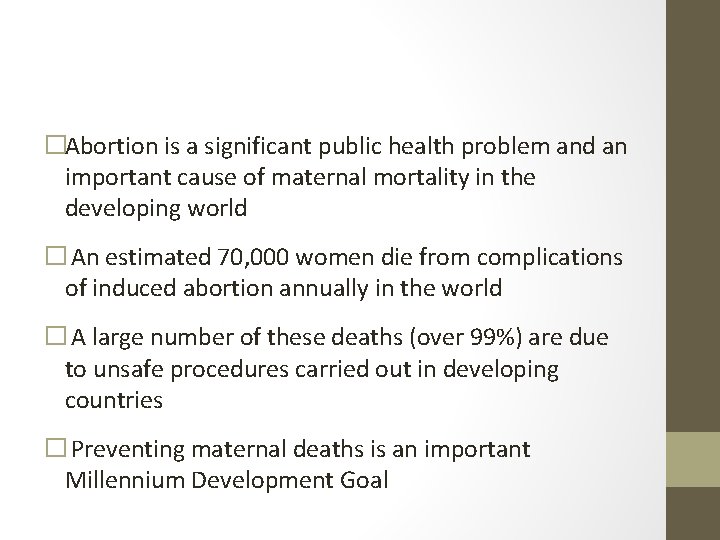 �Abortion is a significant public health problem and an important cause of maternal mortality